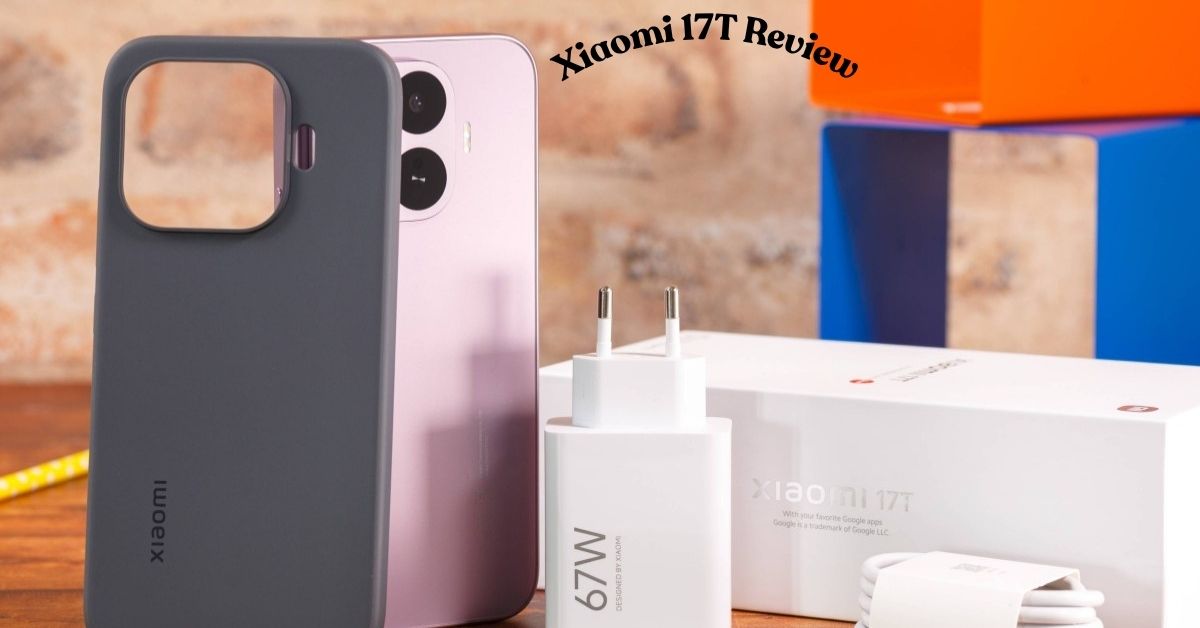 Xiaomi 17T Review 2026